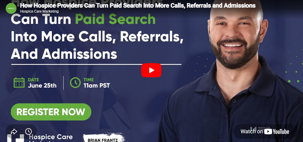 Webinar promotional banner for Hospice Care Marketing titled How Hospice Providers Can Turn Paid Search Into More Calls Referrals and Admissions featuring Brian Frantz.