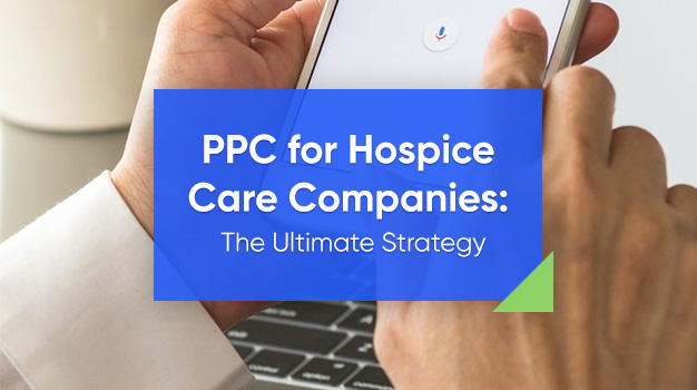 PPC for Hospice Care: The Ultimate Strategy